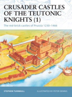 CRUSADER CASTLES O/T TEUTONIC KNIGHTS (1) PRUSSIA