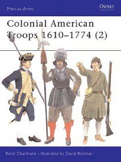COLONIAL AMERICAN TROOPS 1610-1744 (2)