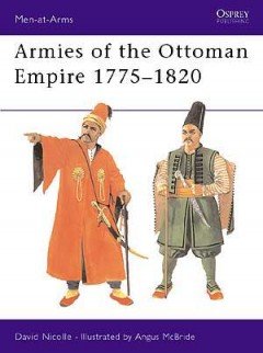 ARMIES OF THE OTTOMAN EMPIRE 1775-1820 (USED)